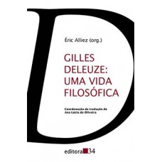 GILLES DELEUZE: UMA VIDA FILOSÓFICA