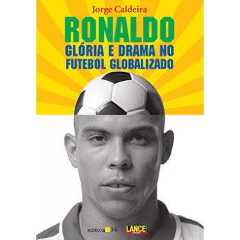 RONALDO: GLÓRIA E DRAMA NO FUTEBOL GLOBALIZADO