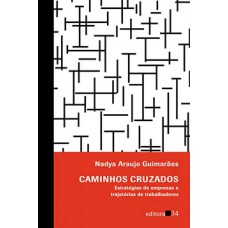 CAMINHOS CRUZADOS: ESTRATÉGIAS DE EMPRESAS E TRAJETÓRIAS DE TRABALHADORES