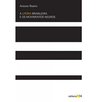 A UTOPIA BRASILEIRA E OS MOVIMENTOS NEGROS