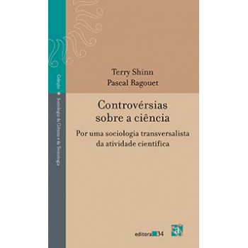 CONTROVÉRSIAS SOBRE A CIÊNCIA: POR UMA SOCIOLOGIA TRANSVERSALISTA DA ATIVIDADE CIENTÍFICA