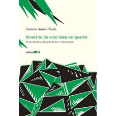 ITINERÁRIO DE UMA FALSA VANGUARDA: OS DISSIDENTES, A SEMANA DE 22 E O INTEGRALISMO