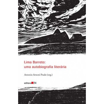 LIMA BARRETO: UMA AUTOBIOGRAFIA LITERÁRIA