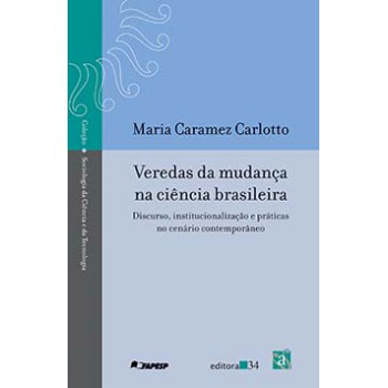 VEREDAS DA MUDANÇA NA CIÊNCIA BRASILEIRA: DISCURSO, INSTITUCIONALIZAÇÃO E PRÁTICAS NO CENÁRIO CONTEMPORÂNEO