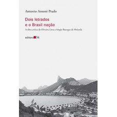 DOIS LETRADOS E O BRASIL NAÇÃO: A OBRA CRÍTICA DE OLIVEIRA LIMA E SÉRGIO BUARQUE DE HOLANDA