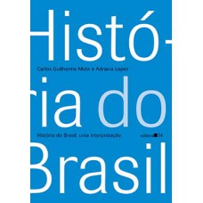 HISTÓRIA DO BRASIL: UMA INTERPRETAÇÃO