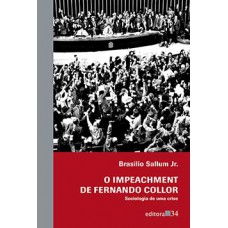 O IMPEACHMENT DE FERNANDO COLLOR: SOCIOLOGIA DE UMA CRISE