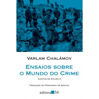 Ensaios Sobre O Mundo Do Crime: Contos De Kolimá 4