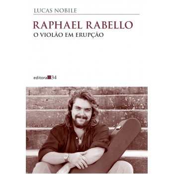 Raphael Rabello: O Violão Em Erupção