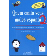 Quem Canta Seus Males Espanta - 2: Mais Músicas, Parlendas, Adivinhas E Trava-línguas