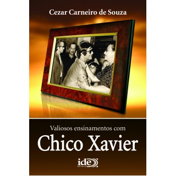 Valiosos Ensinamentos Com Chico Xavier