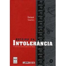 Roteiro Da Intolerância - A Censura Cinematográfica No Brasil