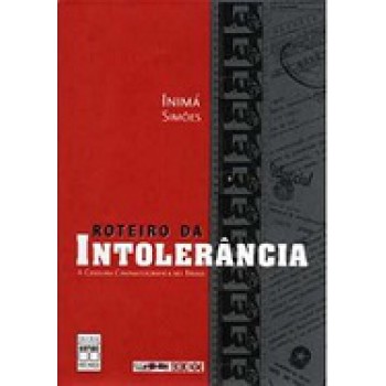 Roteiro Da Intolerância - A Censura Cinematográfica No Brasil