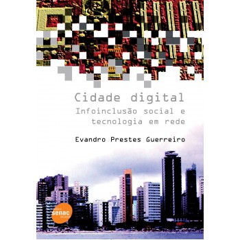 Cidade Digital : Infoinclusão Social E Tecnologia E Tecnologia Em Rede