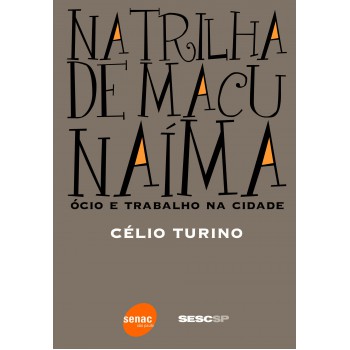 Na Trilha De Macunaíma: ócio E Trabalho Na Cidade