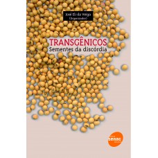 Transgênicos: Sementes Da Discórdia