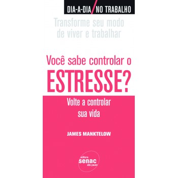 Você Sabe Controlar O Estresse?