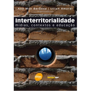 Interterritorialidade : Mídias, Contextos E Educação