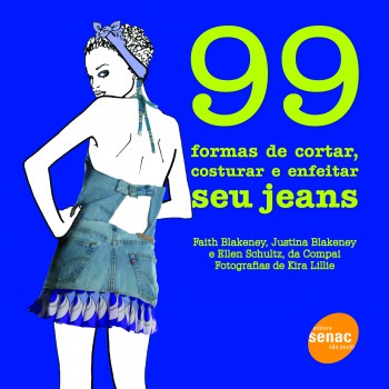 99 Formas De Cortar, Costurar E Enfeitar Seu Jeans