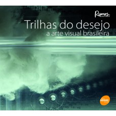 Trilhas Do Desejo: A Arte Visual Brasileira