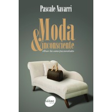 Moda & Inconsciente : Olhar De Uma Psicanalista