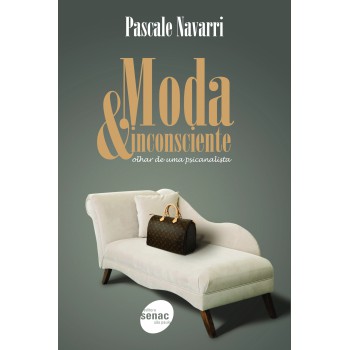 Moda & Inconsciente : Olhar De Uma Psicanalista