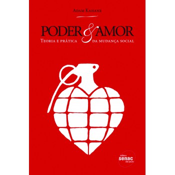 Poder & Amor: Teoria E Prática Da Mudança Social