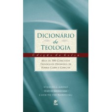 Dicionário De Teologia: Mais De 300 Conceitos Teológicos Definidos De Forma Clara E Concisa