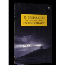 O Impacto Da Liderança Com Integridade