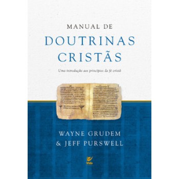 Manual De Doutrinas Cristãs: Uma Introdução Aos Princípios Da Fé Cristã