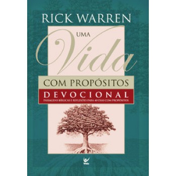 Uma Vida Com Propósitos - Devocional: Passagens Bíblicas E Reflexões Para 40 Dias Com Propósitos