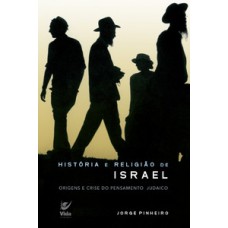 História E Religião De Israel: Origens E Crises Do Pensamento Judaico