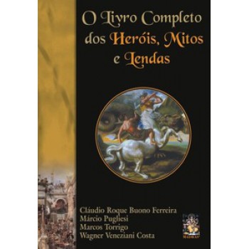 O Livro Completo Dos Heróis, Mitos E Lendas