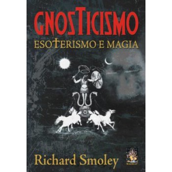 Gnosticismo, Esoterismo E Magia