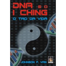 Dna E O I Ching: O Tao Da Vida