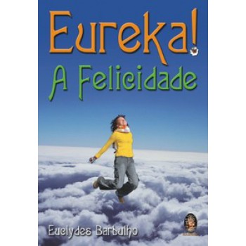 Eureka! A Felicidade