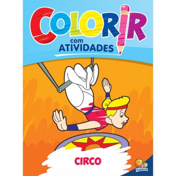 Colorir Com Atividades: Circo