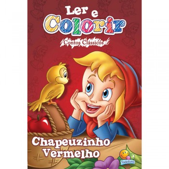 Ler E Colorir Contos Clássicos: Chapeuzinho Vermelho Ler E Colorir Contos Clássicos: Chapeuzinho Vermelho