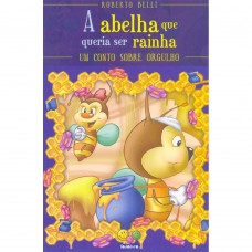 Sentimentos:abelha Que Queria Ser Rainha,a