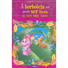 Sentimentos:borboleta Que Queria Ser Linda,a
