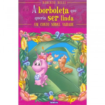 Sentimentos:borboleta Que Queria Ser Linda,a