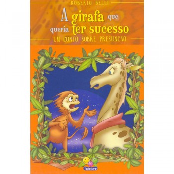 Sentimentos:girafa Que Queria Sucesso,a