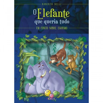 Sentimentos:elefante Que Queria Tudo,o