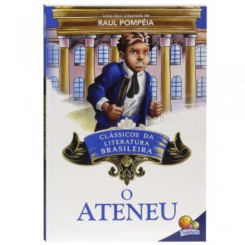 Clássicos Da Literatura: Ateneu, O