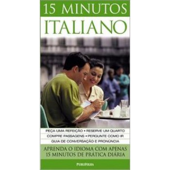 15 MINUTOS ITALIANO: APRENDA O IDIOMA COM APENAS 15 MINUTOS DE PRÁTICA DIÁRIA