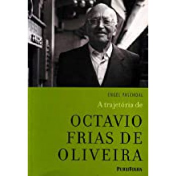 TRAJETORIA DE OCTAVIO FRIAS DE OLIVEIRA