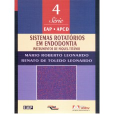 Sistemas Rotatórios Em Endodontia: Volume 4: Instrumentos De Níquel-titânio