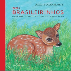 Bebês Brasileirinhos (capa Dura): Poesia Para Os Filhotes Mais Especiais Da Nossa Fauna