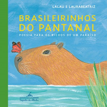 Brasileirinhos Do Pantanal: Poesia Para Os Bichos De Um Paraíso