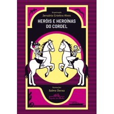 Heróis E Heroínas Do Cordel